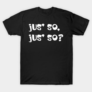 JUS SO JUS SO? - IN WHITE - CARNIVAL CARIBANA PARTY TRINI DJ T-Shirt